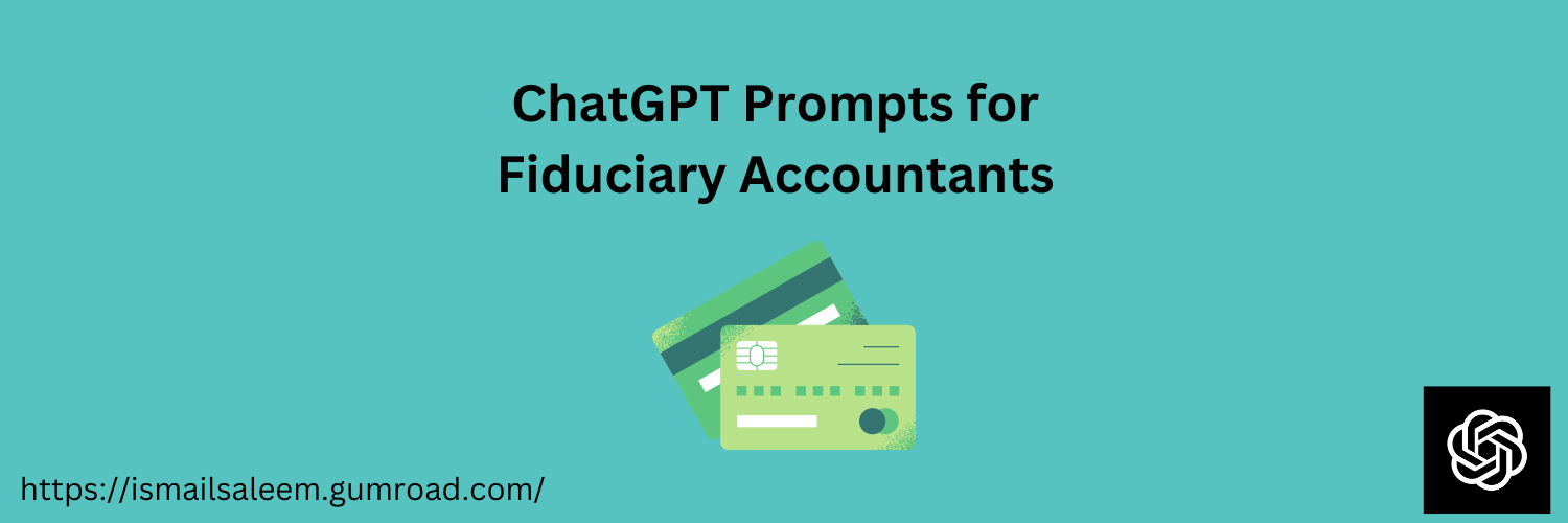 Anthropic Claude Prompts for Fiduciary Accountants