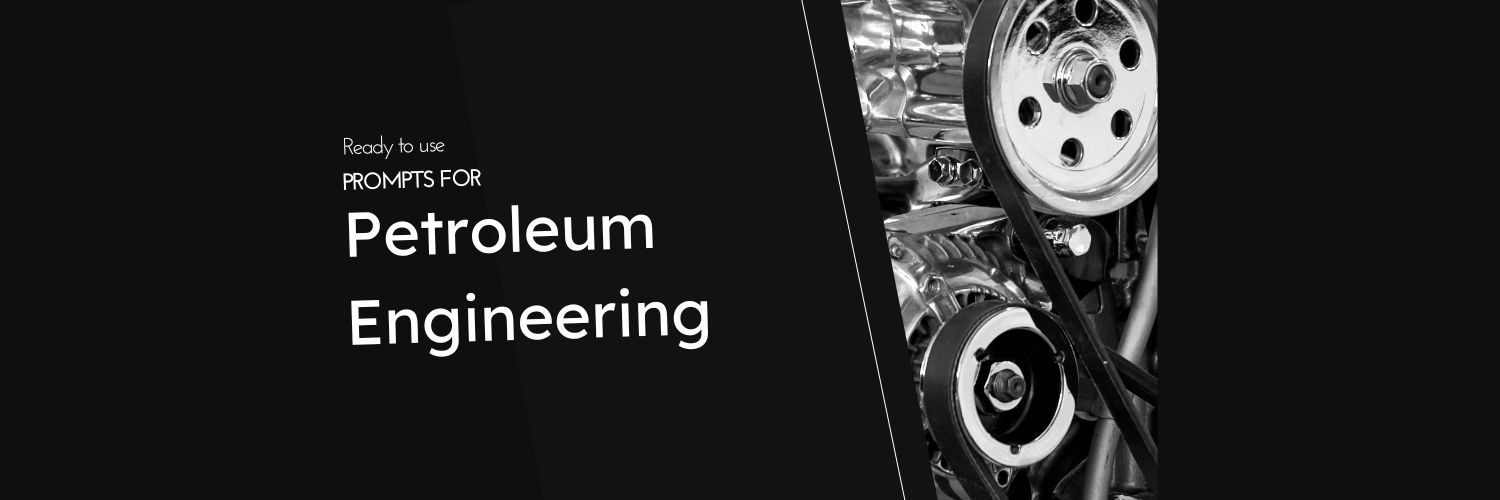 Anthropic Claude Prompts for Petroleum Engineering